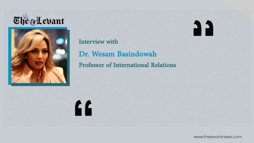 Interview with Dr. Wesam Basindowah , Professor of International Relations