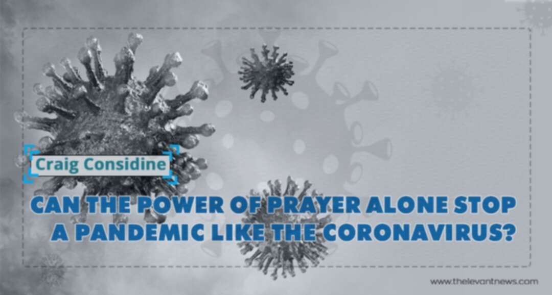 CAN THE POWER OF PRAYER ALONE STOP A PANDEMIC LIKE THE CORONAVIRUS?