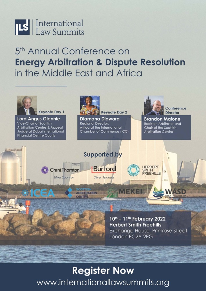 International Law Summits (ILS) will be hosting its 5th Annual Conference on Energy Arbitration and Dispute Resolution in the Middle East and Africa on 10th and 11th February 2022