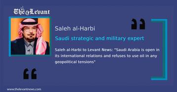 Saleh al-Harbi to Levant News: 